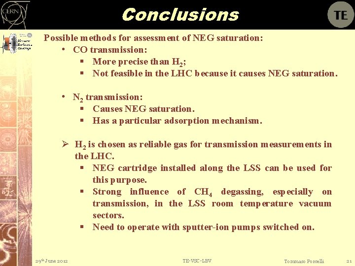 Conclusions Possible methods for assessment of NEG saturation: • CO transmission: § More precise