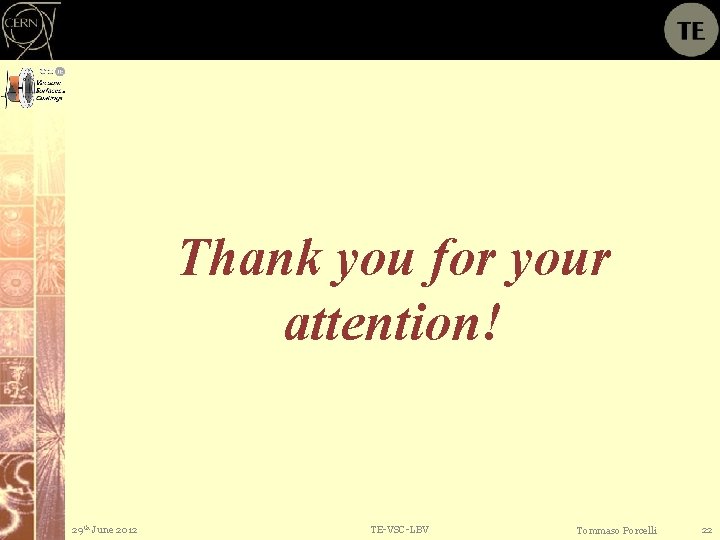 Thank you for your attention! 29 th June 2012 TE-VSC-LBV Tommaso Porcelli 22 