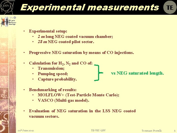 Experimental measurements • Experimental setup: • 2 m long NEG coated vacuum chamber; •