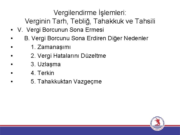 Vergilendirme İşlemleri: Verginin Tarh, Tebliğ, Tahakkuk ve Tahsili • V. Vergi Borcunun Sona Ermesi