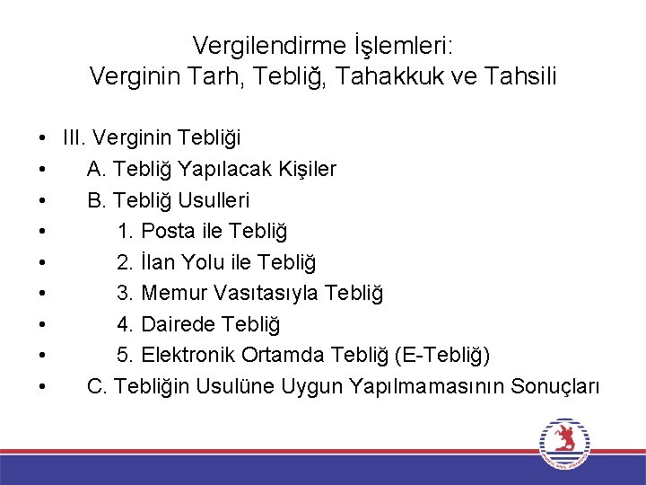 Vergilendirme İşlemleri: Verginin Tarh, Tebliğ, Tahakkuk ve Tahsili • III. Verginin Tebliği • A.