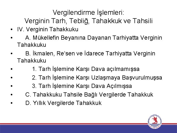 Vergilendirme İşlemleri: Verginin Tarh, Tebliğ, Tahakkuk ve Tahsili • IV. Verginin Tahakkuku • A.