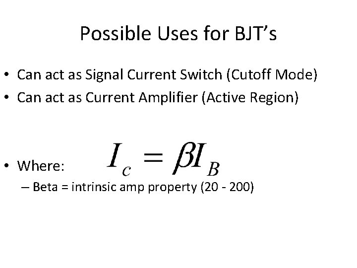 Possible Uses for BJT’s • Can act as Signal Current Switch (Cutoff Mode) •