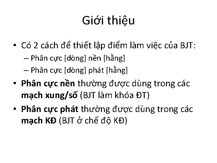 Giới thiệu • Có 2 cách để thiết lập điểm làm việc của BJT: