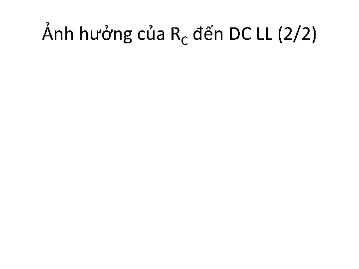 Ảnh hưởng của RC đến DC LL (2/2) 