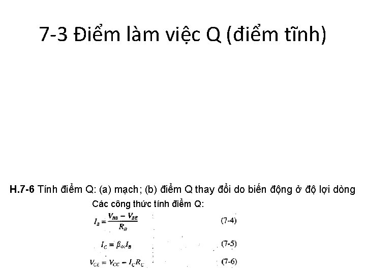 7 -3 Điểm làm việc Q (điểm tĩnh) H. 7 -6 Tính điểm Q: