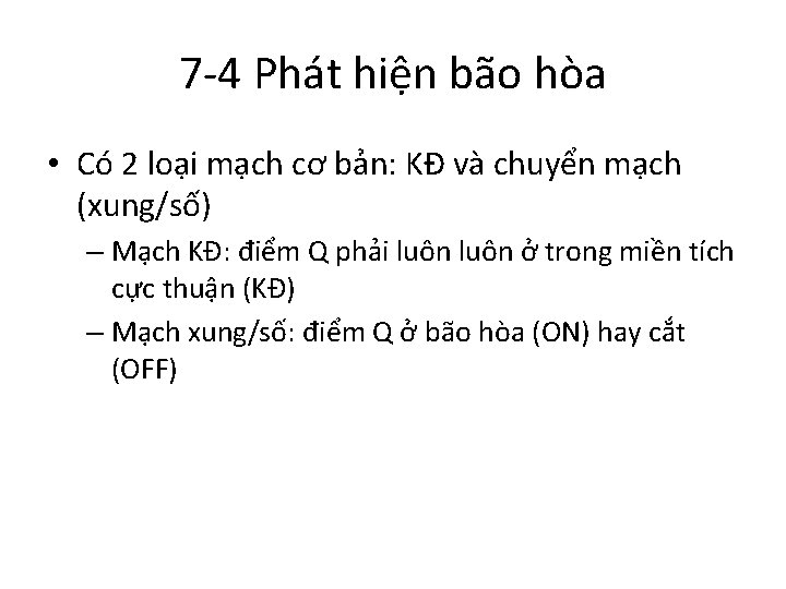 7 -4 Phát hiện bão hòa • Có 2 loại mạch cơ bản: KĐ