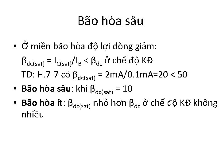 Bão hòa sâu • Ở miền bão hòa độ lợi dòng giảm: βdc(sat) =