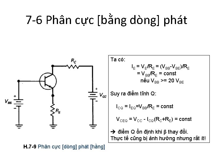 7 -6 Phân cực [bằng dòng] phát Ta có: IE = VE/RE = (VBB-VBE)/RE