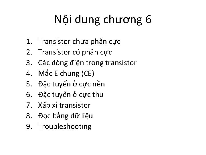 Nội dung chương 6 1. 2. 3. 4. 5. 6. 7. 8. 9. Transistor