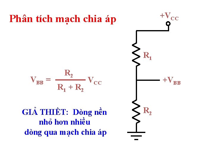 +VCC Phân tích mạch chia áp R 1 VBB = R 2 R 1