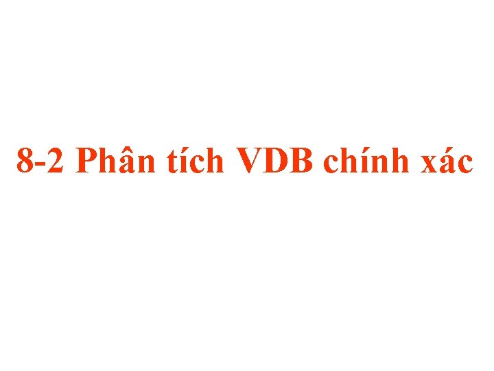 8 -2 Phân tích VDB chính xác 