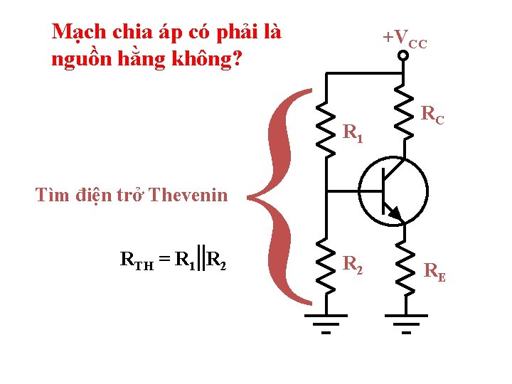 Mạch chia áp có phải là nguồn hằng không? { +VCC R 1 RC