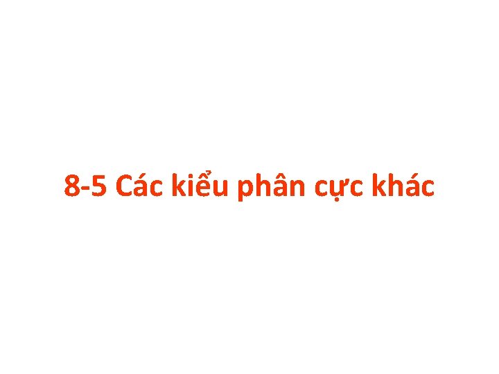 8 -5 Các kiểu phân cực khác 