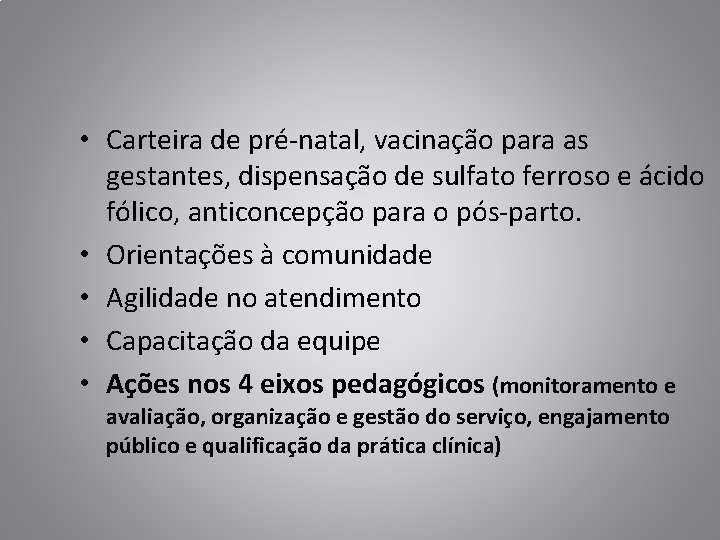  • Carteira de pré-natal, vacinação para as gestantes, dispensação de sulfato ferroso e