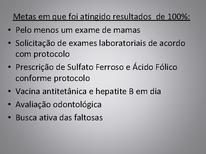 Metas em que foi atingido resultados de 100%: • Pelo menos um exame de