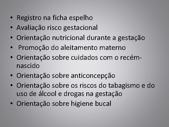 Registro na ficha espelho Avaliação risco gestacional Orientação nutricional durante a gestação Promoção do