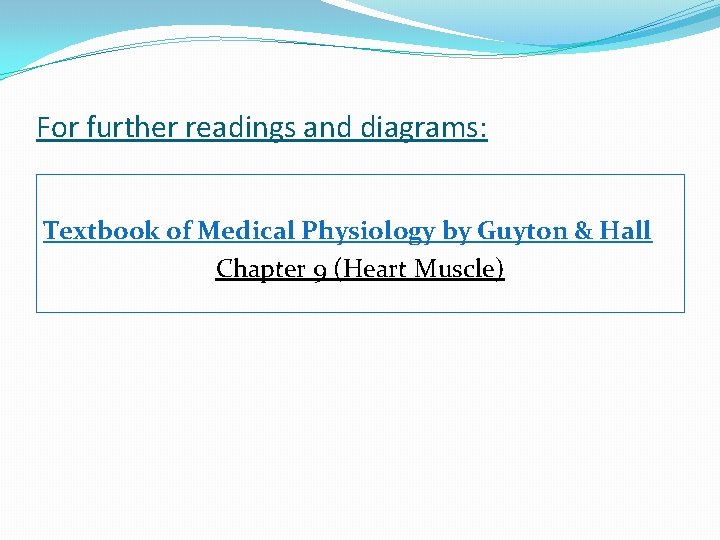 For further readings and diagrams: Textbook of Medical Physiology by Guyton & Hall Chapter For further readings and diagrams: Textbook of Medical Physiology by Guyton & Hall Chapter