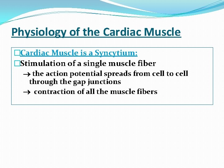 Physiology of the Cardiac Muscle �Cardiac Muscle is a Syncytium: �Stimulation of a single