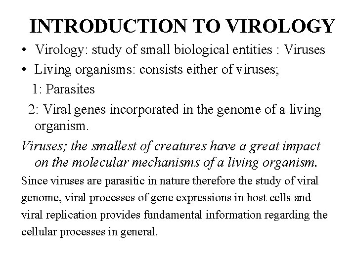 INTRODUCTION TO VIROLOGY • Virology: study of small biological entities : Viruses • Living
