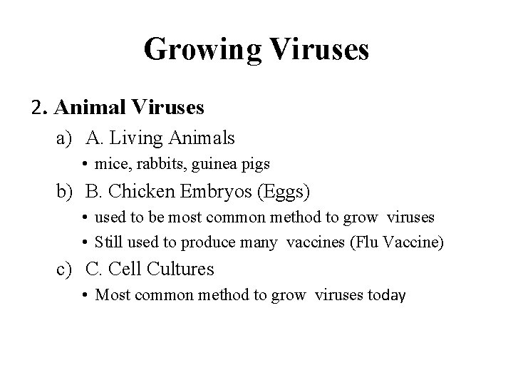 Growing Viruses 2. Animal Viruses a) A. Living Animals • mice, rabbits, guinea pigs
