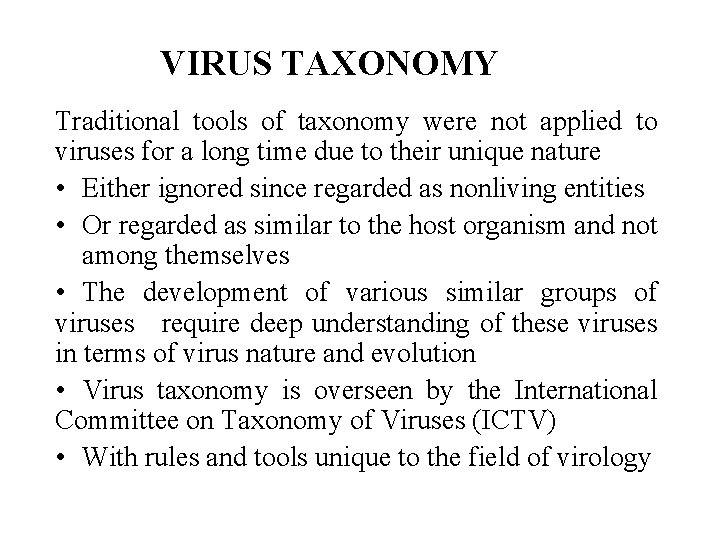 VIRUS TAXONOMY Traditional tools of taxonomy were not applied to viruses for a long