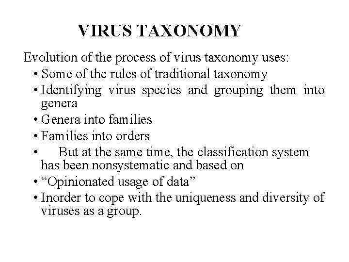 VIRUS TAXONOMY Evolution of the process of virus taxonomy uses: • Some of the