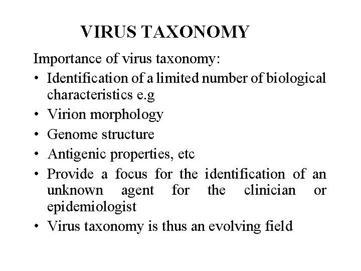 VIRUS TAXONOMY Importance of virus taxonomy: • Identification of a limited number of biological