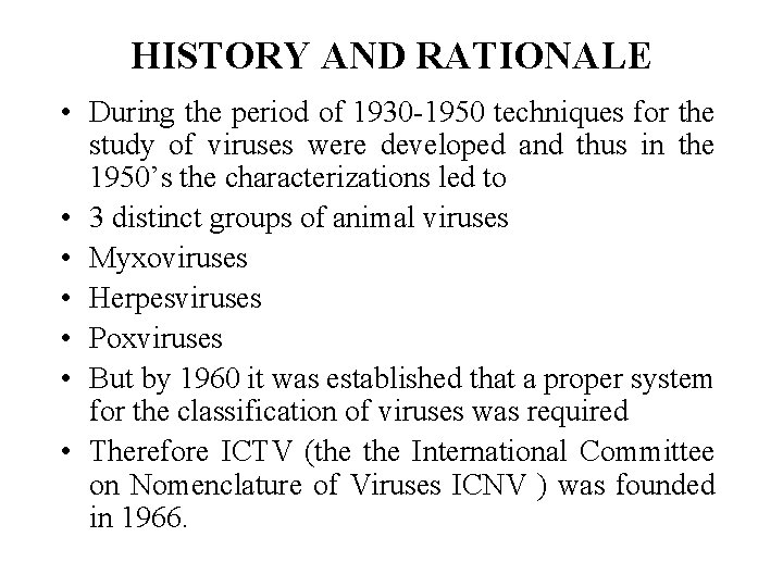 HISTORY AND RATIONALE • During the period of 1930 -1950 techniques for the study