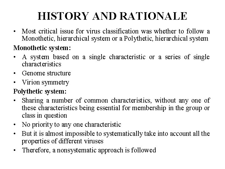 HISTORY AND RATIONALE • Most critical issue for virus classification was whether to follow