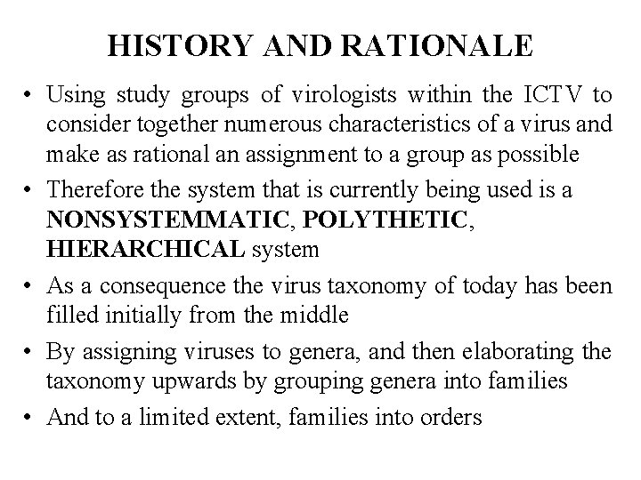 HISTORY AND RATIONALE • Using study groups of virologists within the ICTV to consider