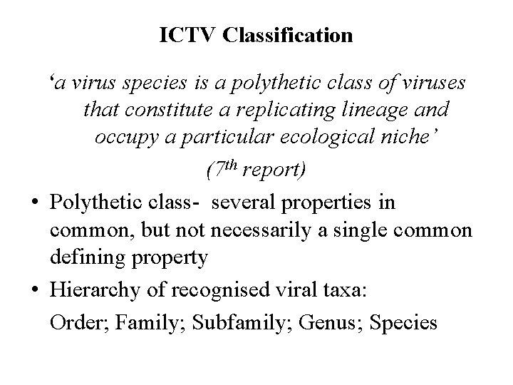ICTV Classification ‘a virus species is a polythetic class of viruses that constitute a