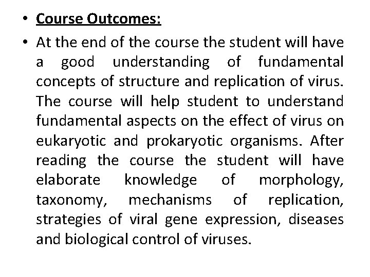  • Course Outcomes: • At the end of the course the student will