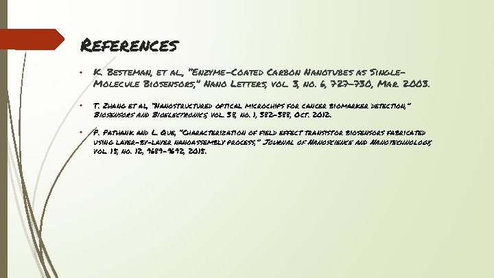 References • K. Besteman, et al. , “Enzyme-Coated Carbon Nanotubes as Single. Molecule Biosensors,