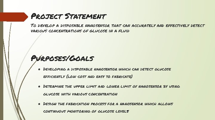 Project Statement To develop a disposable nanosensor that can accurately and effectively detect various
