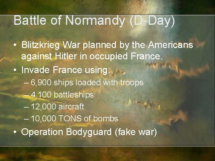 Battle of Normandy (D-Day) • Blitzkrieg War planned by the Americans against Hitler in