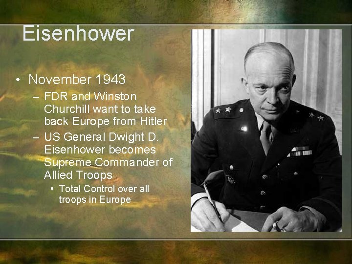 Eisenhower • November 1943 – FDR and Winston Churchill want to take back Europe