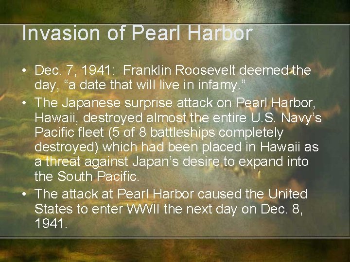 Invasion of Pearl Harbor • Dec. 7, 1941: Franklin Roosevelt deemed the day, “a