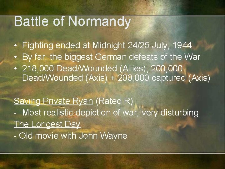 Battle of Normandy • Fighting ended at Midnight 24/25 July, 1944 • By far,