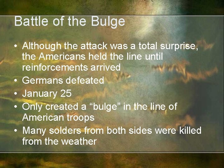 Battle of the Bulge • Although the attack was a total surprise, the Americans