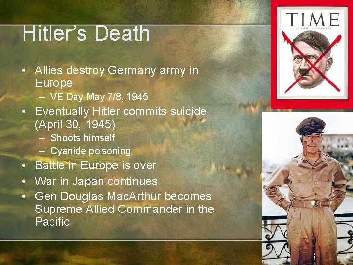 Hitler’s Death • Allies destroy Germany army in Europe – VE Day May 7/8,