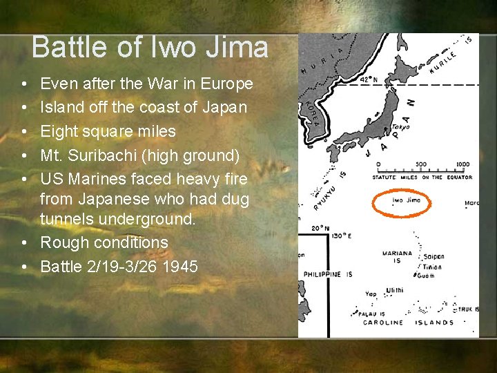 Battle of Iwo Jima • • • Even after the War in Europe Island
