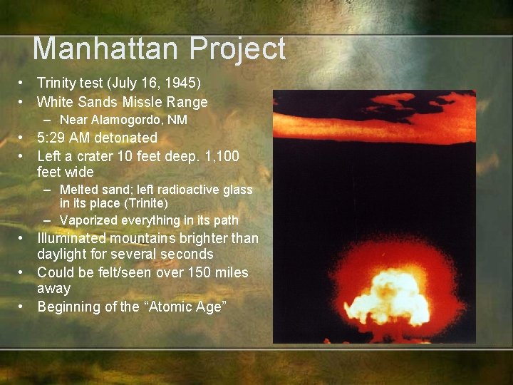 Manhattan Project • Trinity test (July 16, 1945) • White Sands Missle Range –