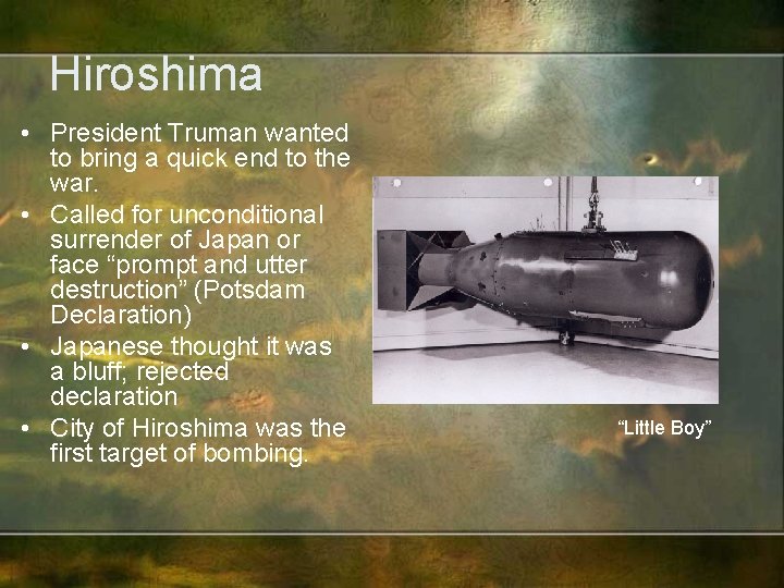 Hiroshima • President Truman wanted to bring a quick end to the war. •