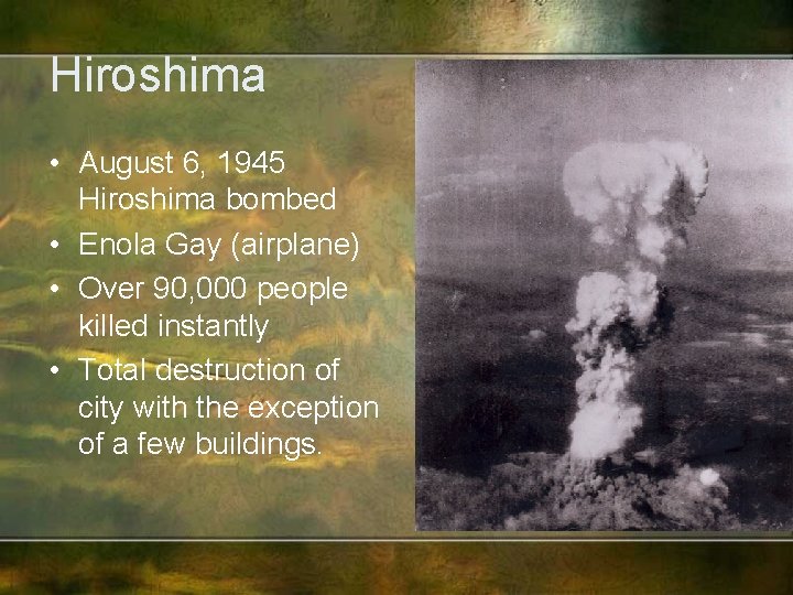 Hiroshima • August 6, 1945 Hiroshima bombed • Enola Gay (airplane) • Over 90,