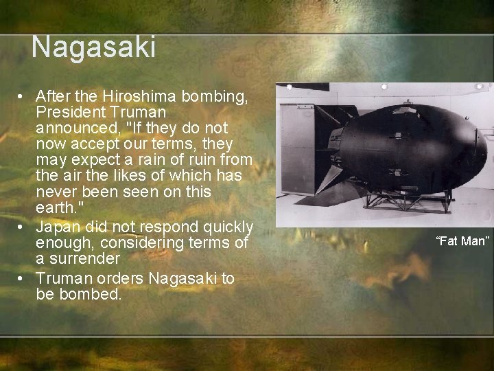 Nagasaki • After the Hiroshima bombing, President Truman announced, "If they do not now