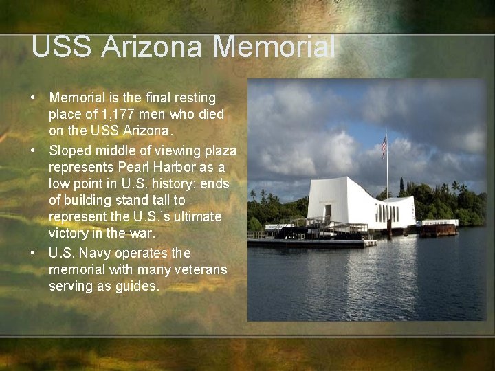 USS Arizona Memorial • Memorial is the final resting place of 1, 177 men