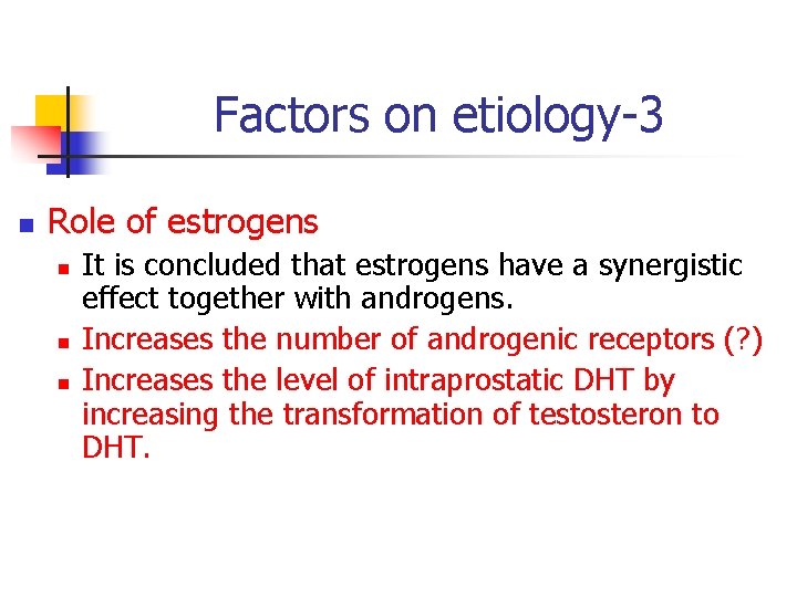 Factors on etiology-3 n Role of estrogens n n n It is concluded that