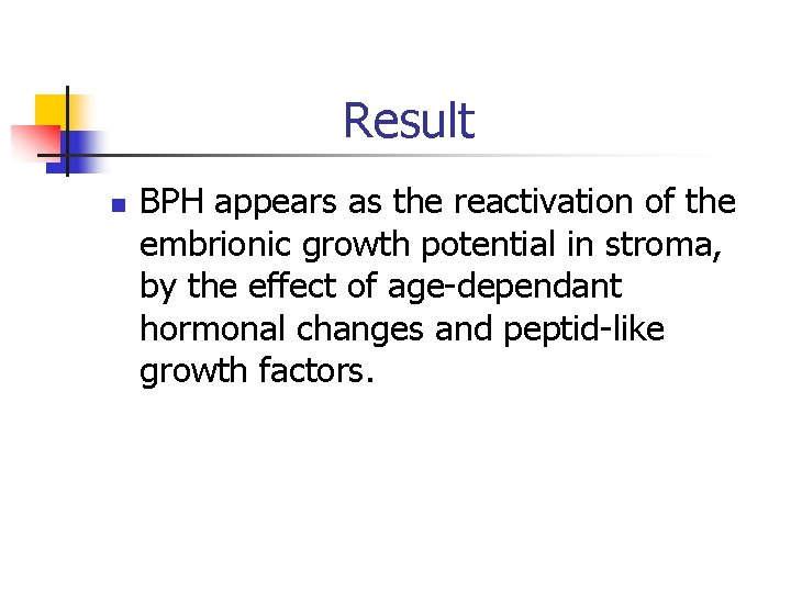 Result n BPH appears as the reactivation of the embrionic growth potential in stroma,