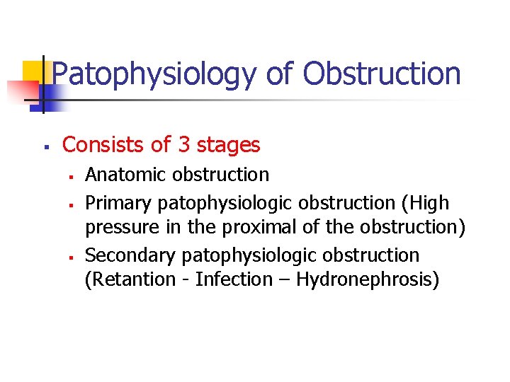 Patophysiology of Obstruction § Consists of 3 stages § § § Anatomic obstruction Primary